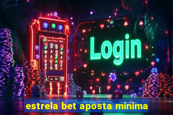 estrela bet aposta minima